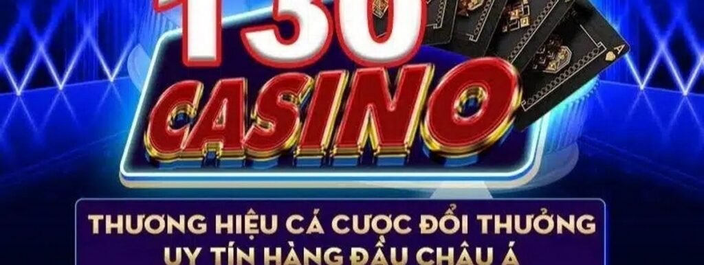 130 Casino là trang cá cược trực tuyến uy tín hàng đầu hiện nay